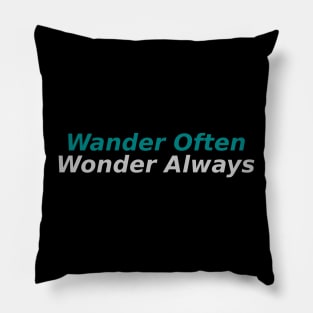 Wander Often, Wonder Always Pillow