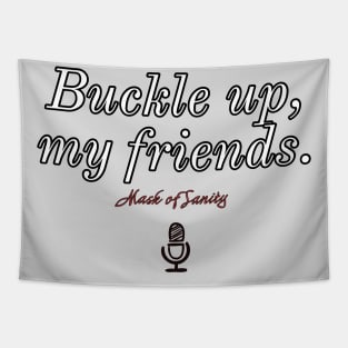 Buckle up, my friends. Version 1 Tapestry