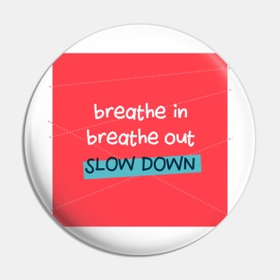 Slow Down Pin