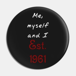 Me, Myself and I - Established 1961 Pin