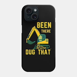 Been There Dug That Phone Case