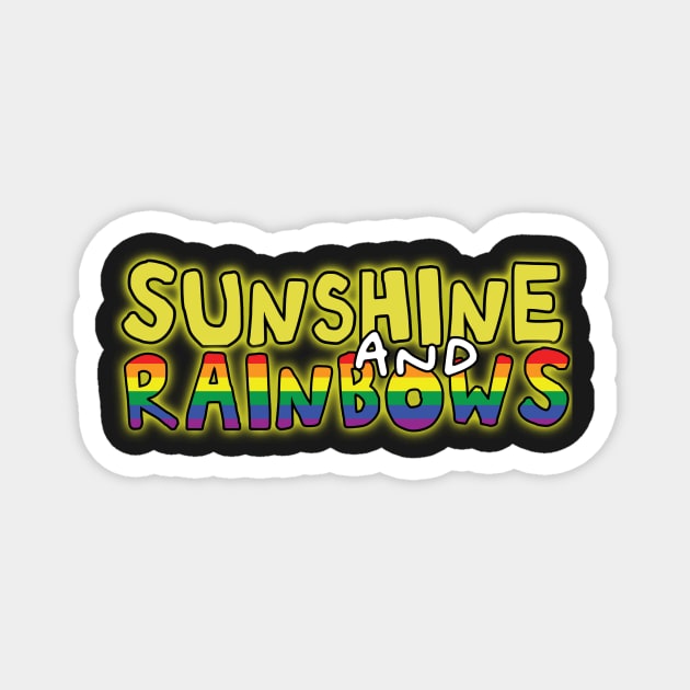 Sunshine and rainbows uplifting fun positive happiness quote Magnet by Captain-Jackson