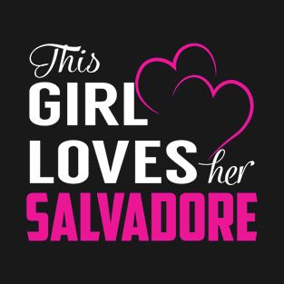 This Girl Loves Her SALVADORE T-Shirt