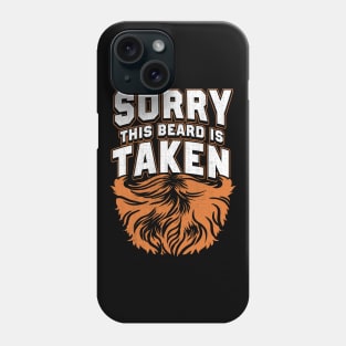 Mens Sorry This Beard Is Taken Beard Gift Tee Gifts For Him Beard Phone Case