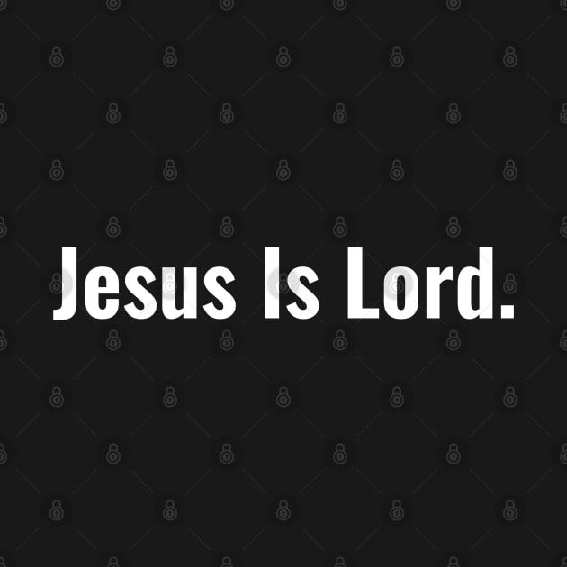 Jesus Is Lord - Christian by ChristianShirtsStudios