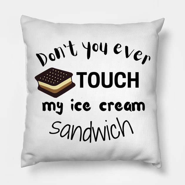 Don't You Ever Touch My Ice Cream Sandwich Pillow by DesignMore21