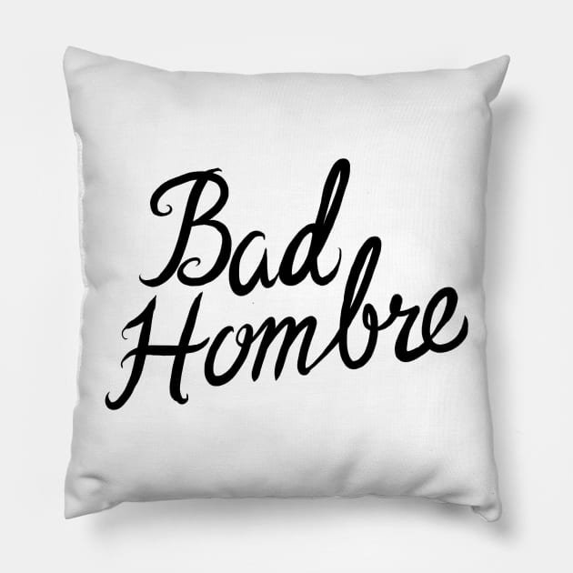 Bad Hombre Pillow by Adamtots