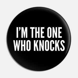 the one who knocks Pin