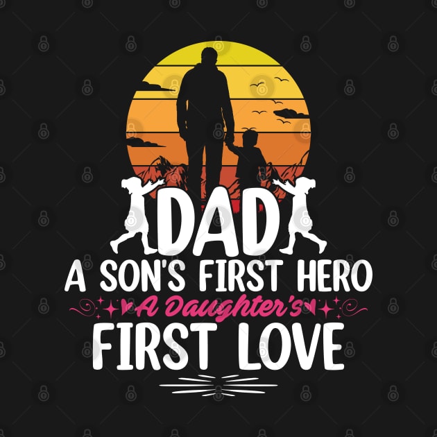 Dad a Sons First Hero a Daughters First Love by Astramaze