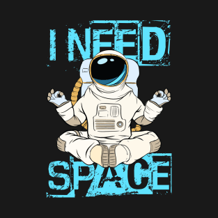 I Need Space T-Shirt