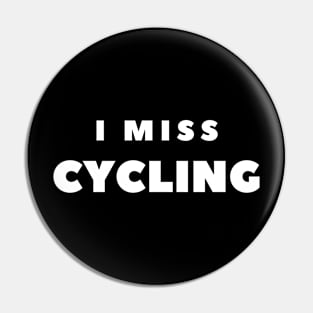 I MISS CYCLING Pin