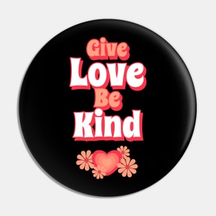 Give Love Be Kind Pin