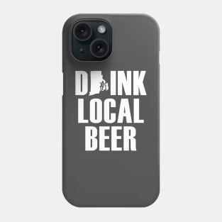 Drink Local Beer - Rhode Island Phone Case
