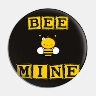 Bee MINE for Valentines Day , BE MINE Pin