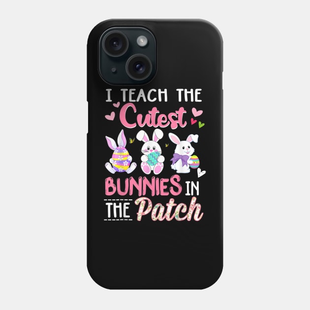 I Teach the Cutest Bunnies in the Patch Easter Teacher Phone Case by Jennifer Wirth