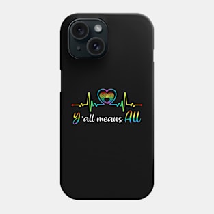 Y'all Means All Heart Beat Pulse LGBTQ Community Phone Case