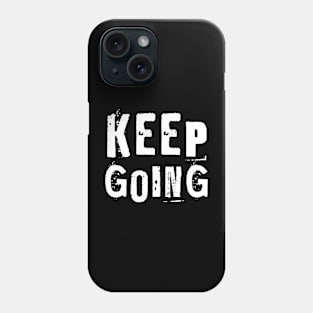 Keep Going Phone Case