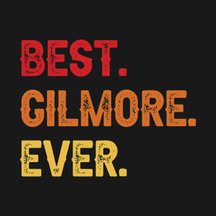 Best GILMORE Ever, GILMORE Second Name, GILMORE Middle Name T-Shirt