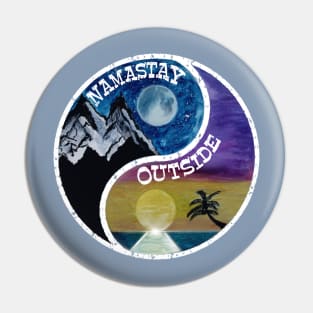 Namastay Outside Zen outdoors Yin Yang balance your woods and water mountains and beaches moonrise sunset Pin