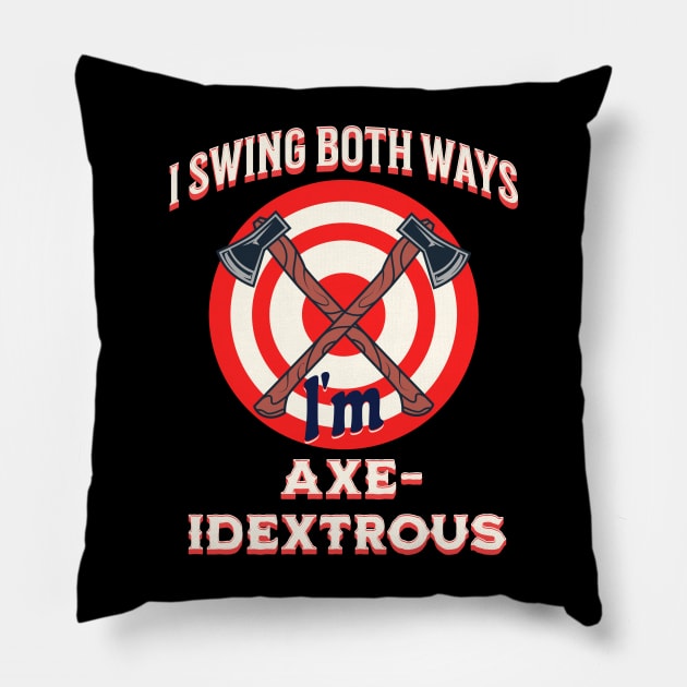 Axe Throwing Axes I Swing Both Ways Ambidextrous Design Pillow by Midlife50