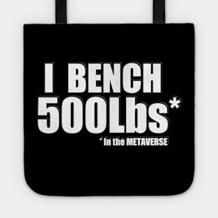 I bench 500 pounds in the METAVERSE Tote