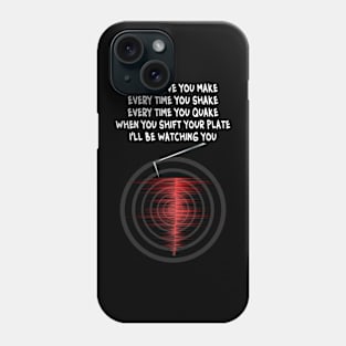 'I'll Be Watching You' - Seismograph Earthquake Watch Lyrics Phone Case