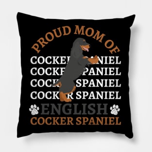 Proud mom of English Cocker Spaniel Life is better with my dogs Dogs I love all the dogs Pillow