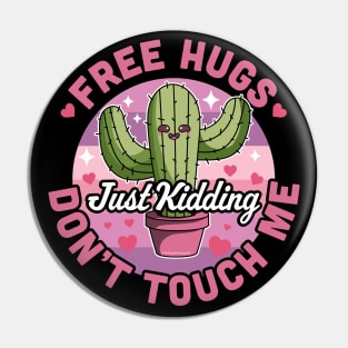 Free Hugs Just Kidding Don't Touch Me Cactus Valentines Day Pin