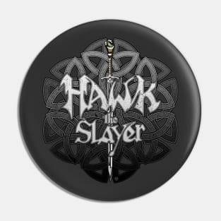 HAWK THE SLAYER Pin