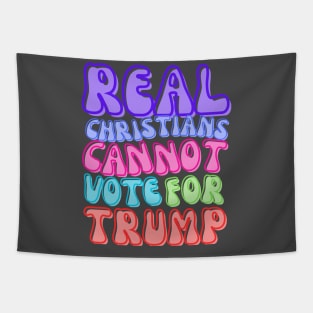 REAL CHRISTIANS DON'T VOTE FOR TRUMP Tapestry