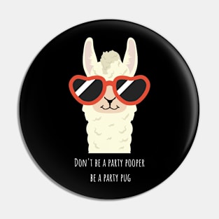 Don't be a party pooper  be a party pug Pin