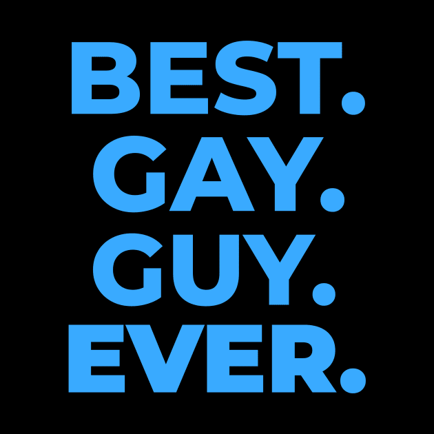 BEST GAY GUY EVER by GayBoy Shop