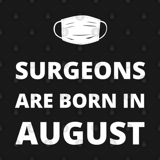 Surgeons are born in August by InspiredCreative