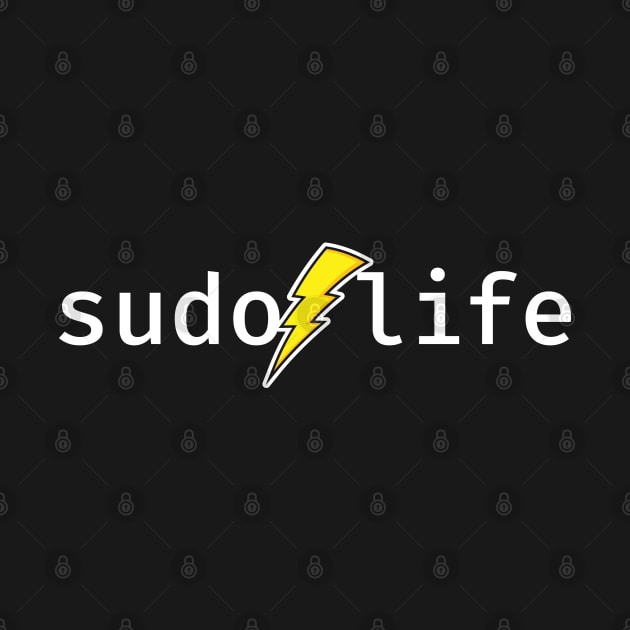 sudo life. A funny design perfect for unix and linux users, sysadmins or anyone in IT support by RobiMerch