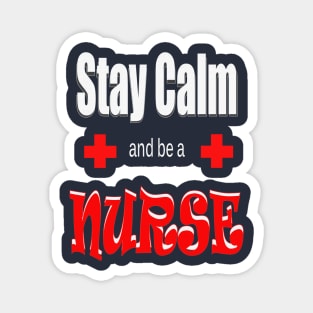 Stay Calm Love a Nurse Magnet