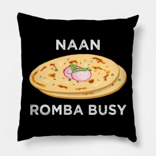 Naan Romba Busy Naan Bread Tamil India Chennai Design Pillow