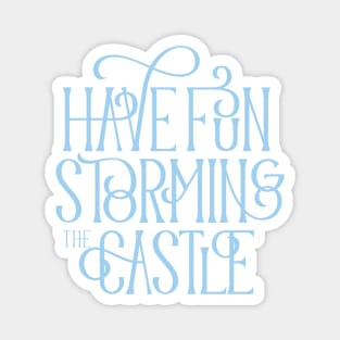 Have Fun Storming the Castle Magnet