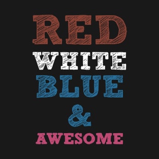 Red White Blue And Awesome Fourth Of July Awesome T-Shirt