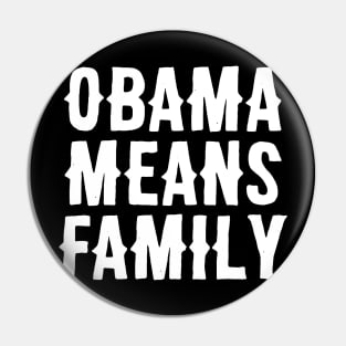 Obama Means Family Pin