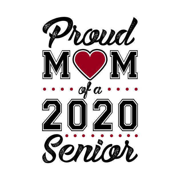 Download Proud Mom of a 2020 Senior - Class Of 2020 - T-Shirt | TeePublic