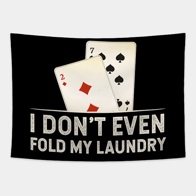 I Don't Even Fold My Laundry Tapestry by All-About-Words