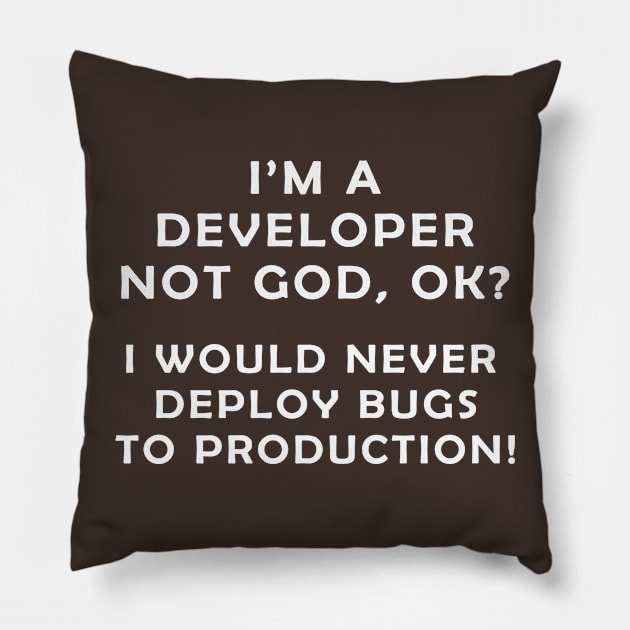 Developer, Not God. Pillow by gargiguy