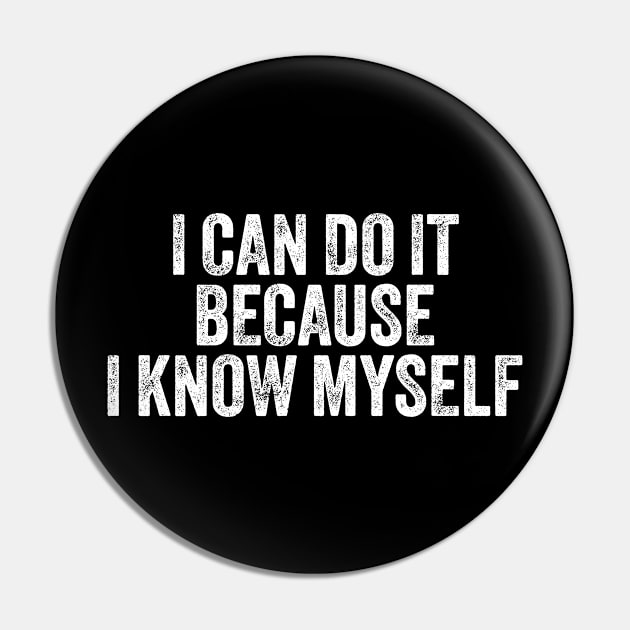 I Can Do It Because I Know Myself Motivational Quote Pin by ELMADANI.ABA