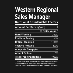 Western Regional Sales Manager T Shirt - Nutritional and Undeniable Factors Gift Item Tee T-Shirt