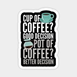 Cup Of Coffee Good Decision Magnet