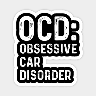 OCD: Obsessive Car Disorder Car guy Magnet