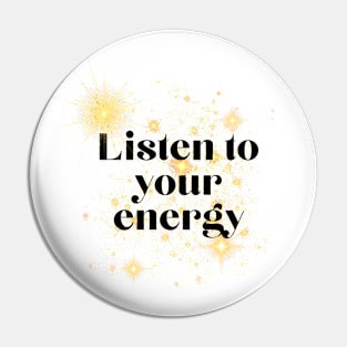 Listen to you energy Pin