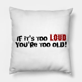 Too Loud Pillow