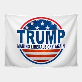 TRUMP Making Liberals Cry Again Tapestry