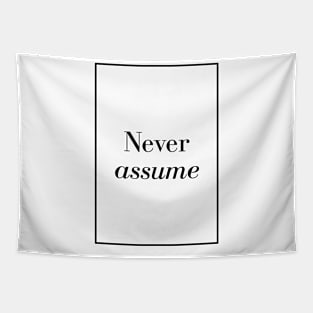 Never assume - Spiritual Quotes Tapestry